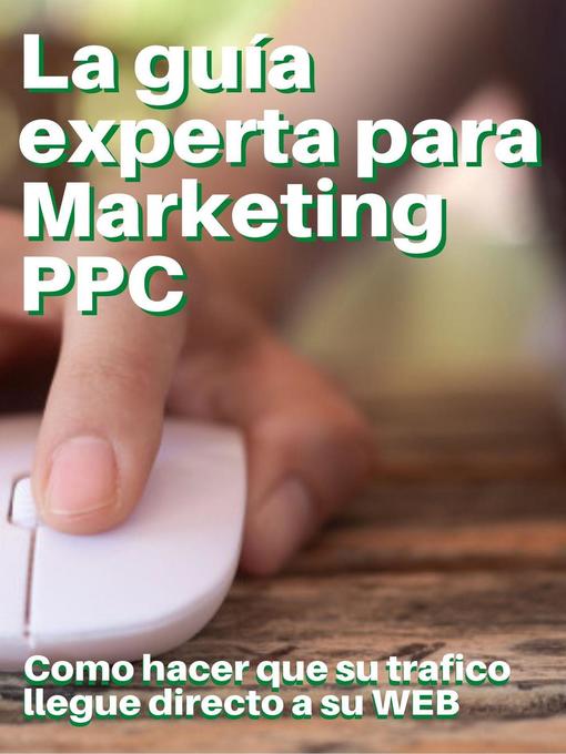 Title details for La Guia Expert para Marketing de PPC by Yovany Bracho - Available